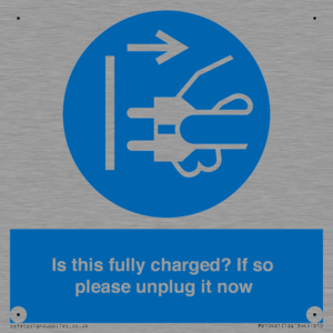 Is this fully charged? If so please unplug it now